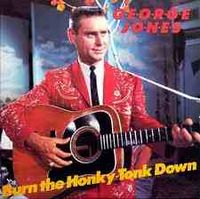 George Jones - Burn The Honky-Tonk Down